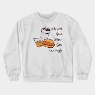 Why food great Crewneck Sweatshirt